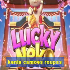 kenia camoes roupas